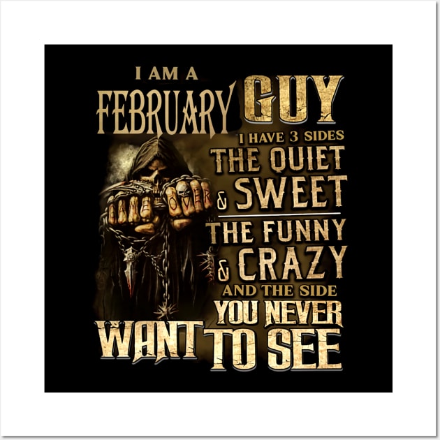 Death I Am A February Guy I Have 3 Sides The Quiet & Sweet Wall Art by trainerunderline